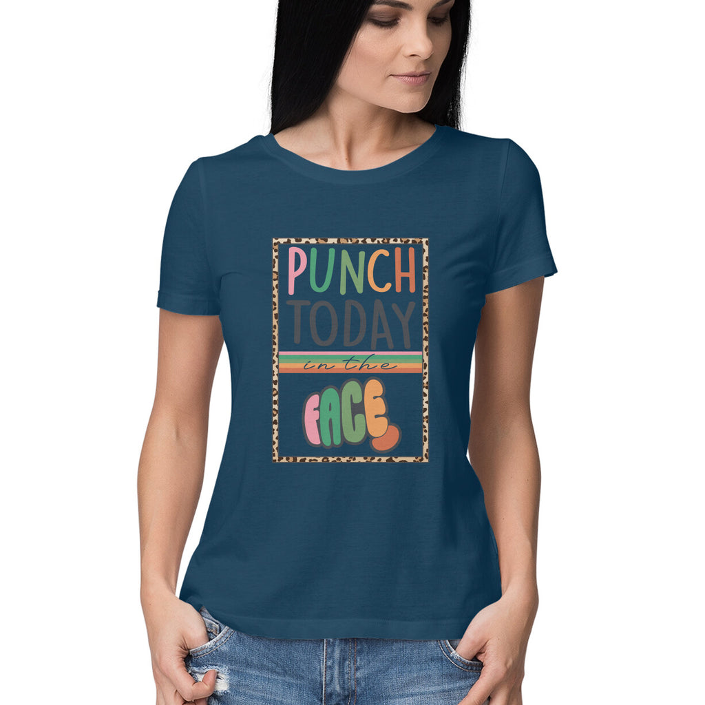 Women's Punch Today In The Face Sarcastic Quotes T-Shirt
