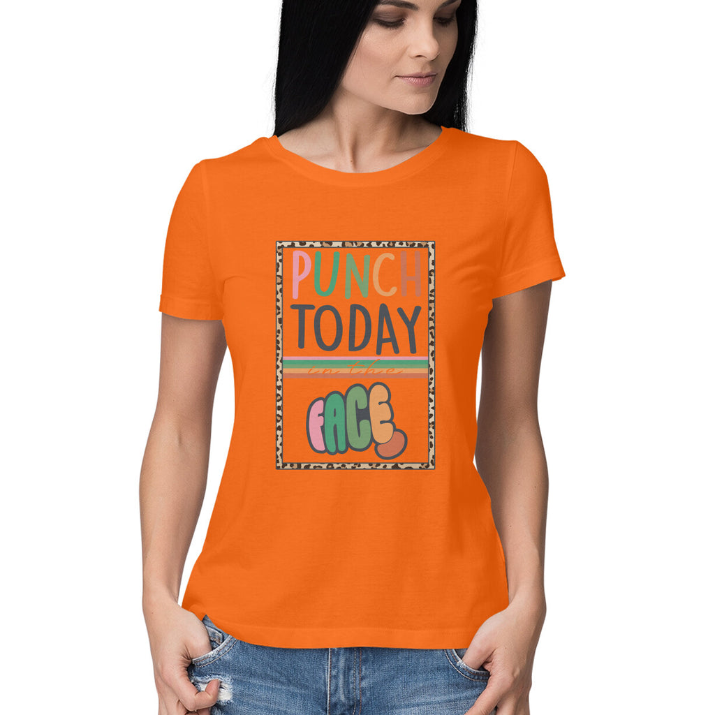 Women's Punch Today In The Face Sarcastic Quotes T-Shirt