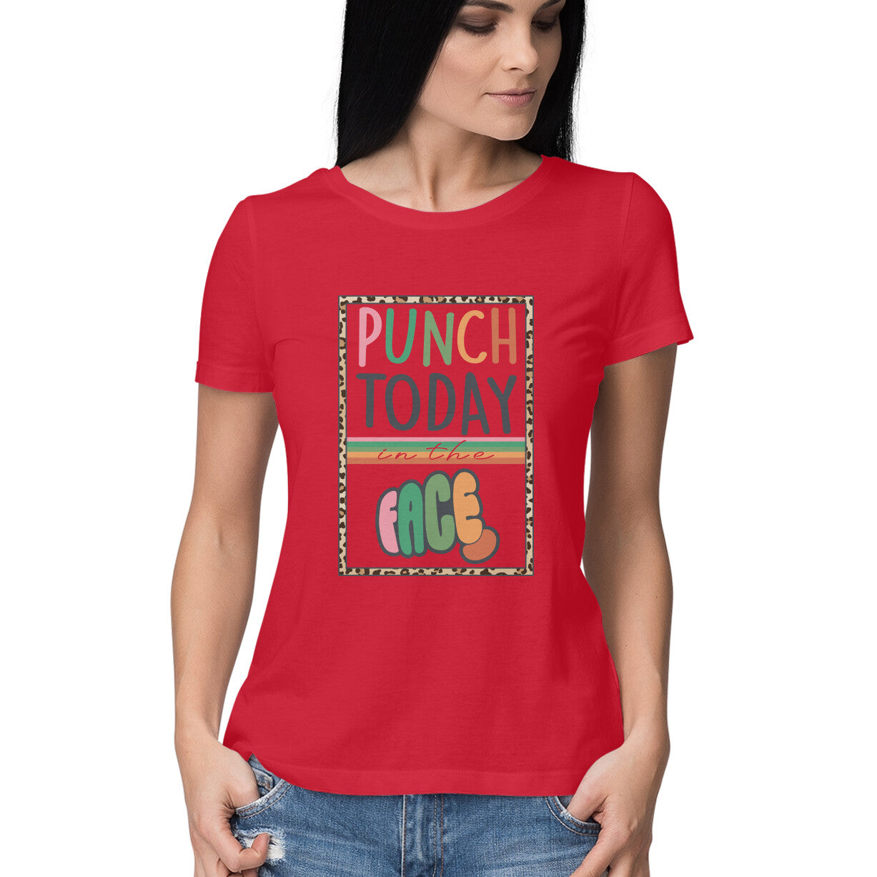 Women's Punch Today In The Face Sarcastic Quotes T-Shirt