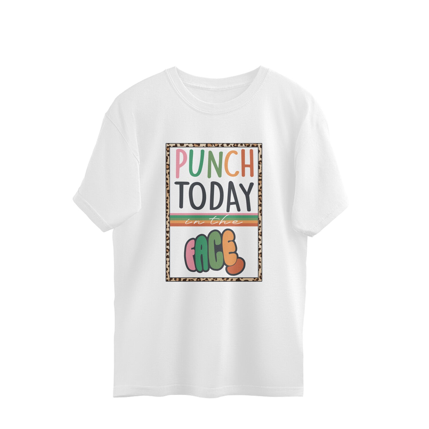 Women's Punch Today In The Face Sarcastic Quotes Oversized T-Shirt