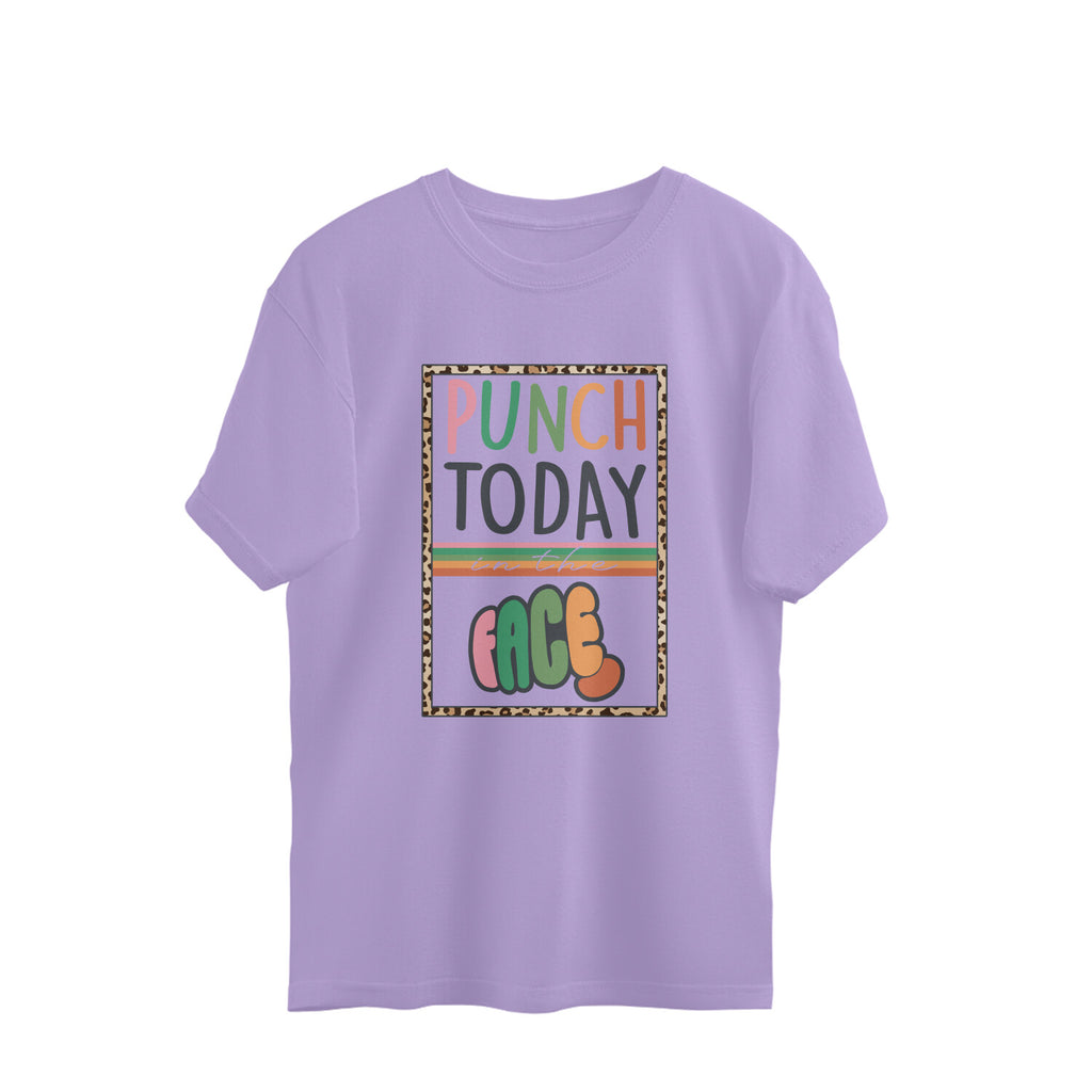Women's Punch Today In The Face Sarcastic Quotes Oversized T-Shirt