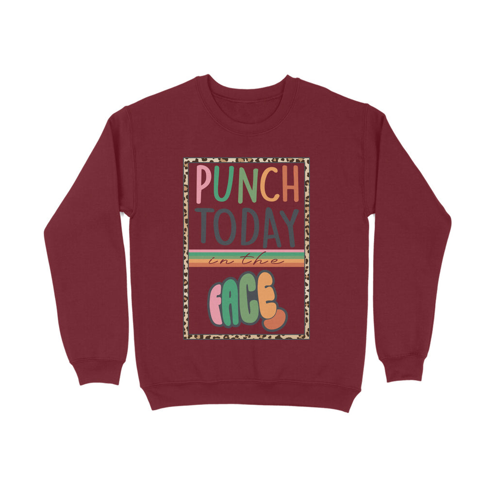 Women's Punch Today In The Face Sarcastic Quotes Sweatshirts