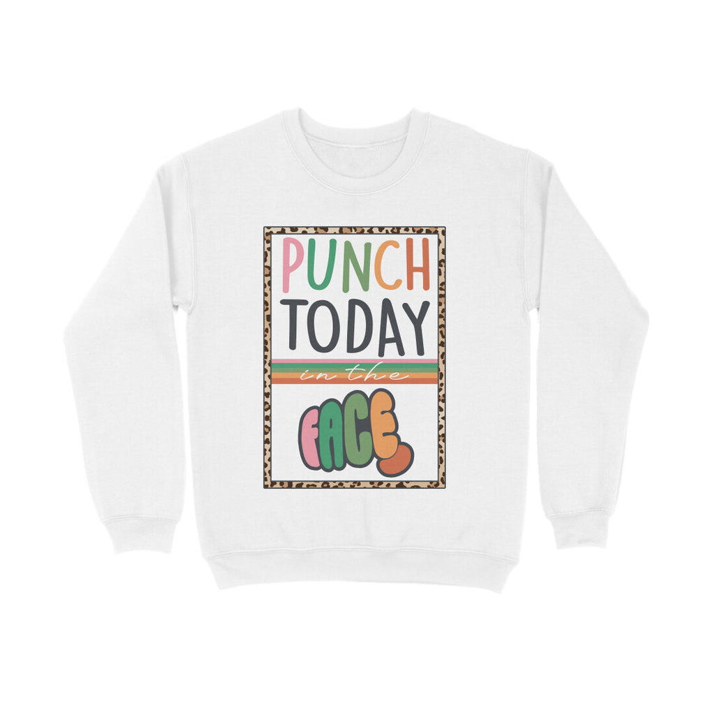 Women's Punch Today In The Face Sarcastic Quotes Sweatshirts