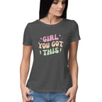 Women's Girl You Got This Design Printed T-Shirt