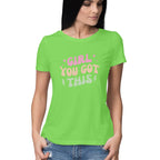 Women's Girl You Got This Design Printed T-Shirt