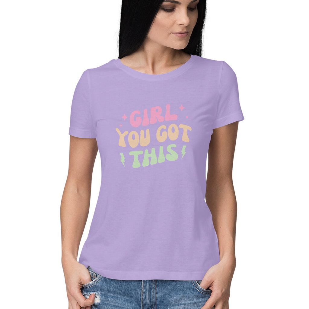 Women's Girl You Got This Design Printed T-Shirt