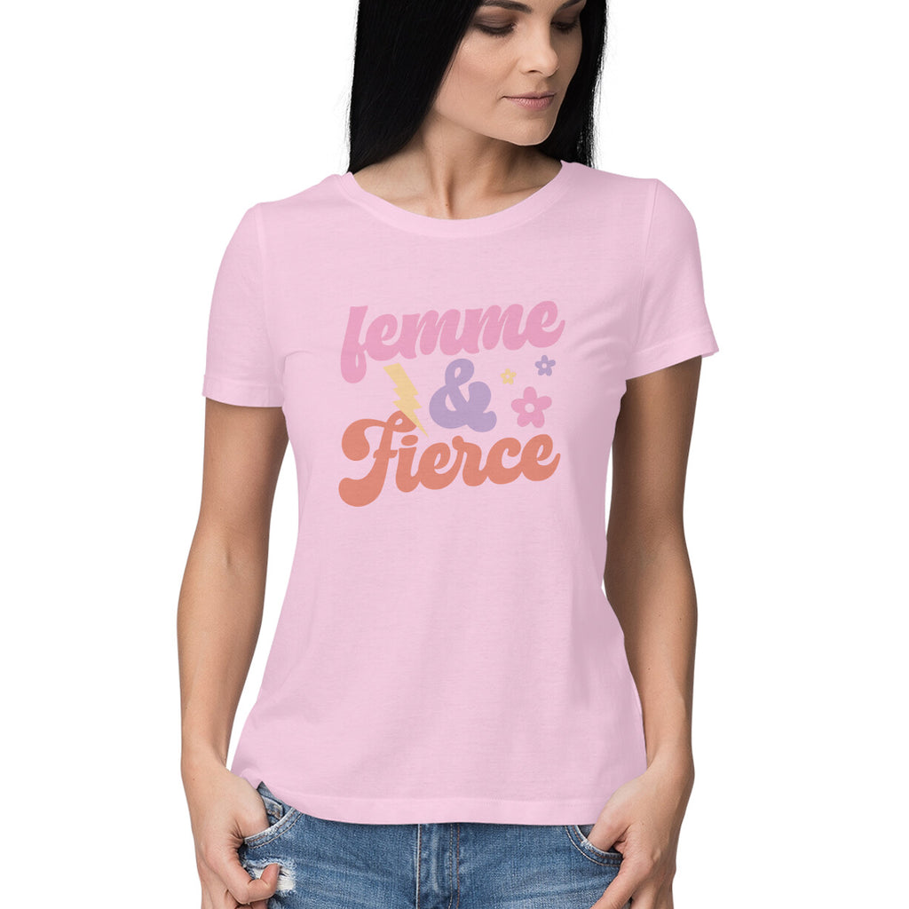 Women's Femme And Fierce Design Printed T-Shirt