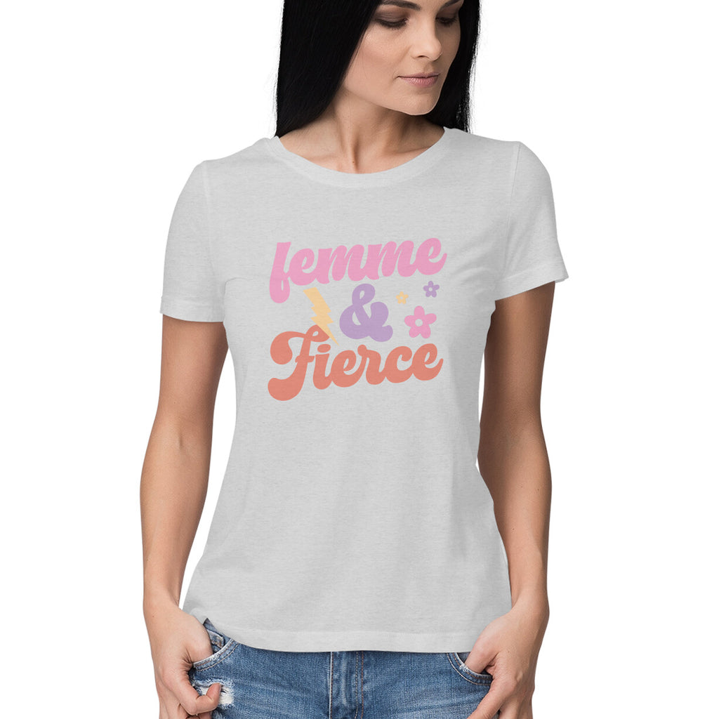 Women's Femme And Fierce Design Printed T-Shirt