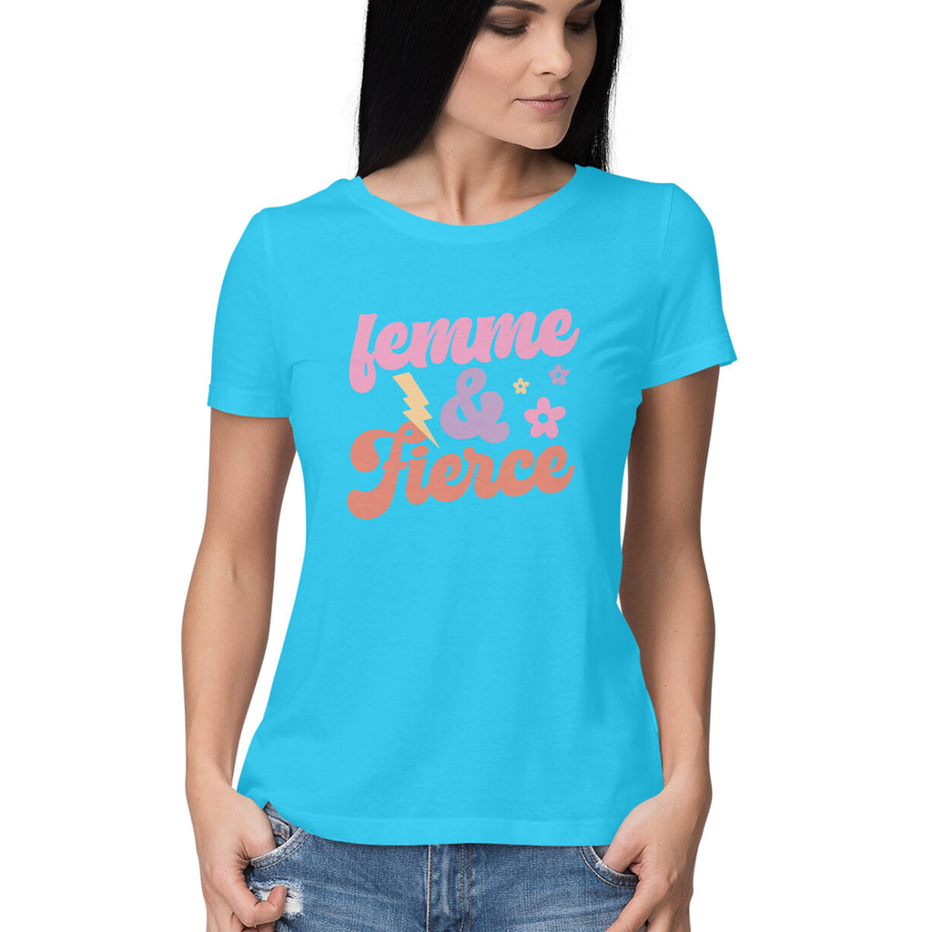 Women's Femme And Fierce Design Printed T-Shirt
