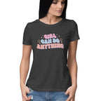 Women's Girl Can Do Anything Design Printed T-Shirt