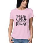 Women's The Earth laughs In flowers Graphics Printed T-Shirt