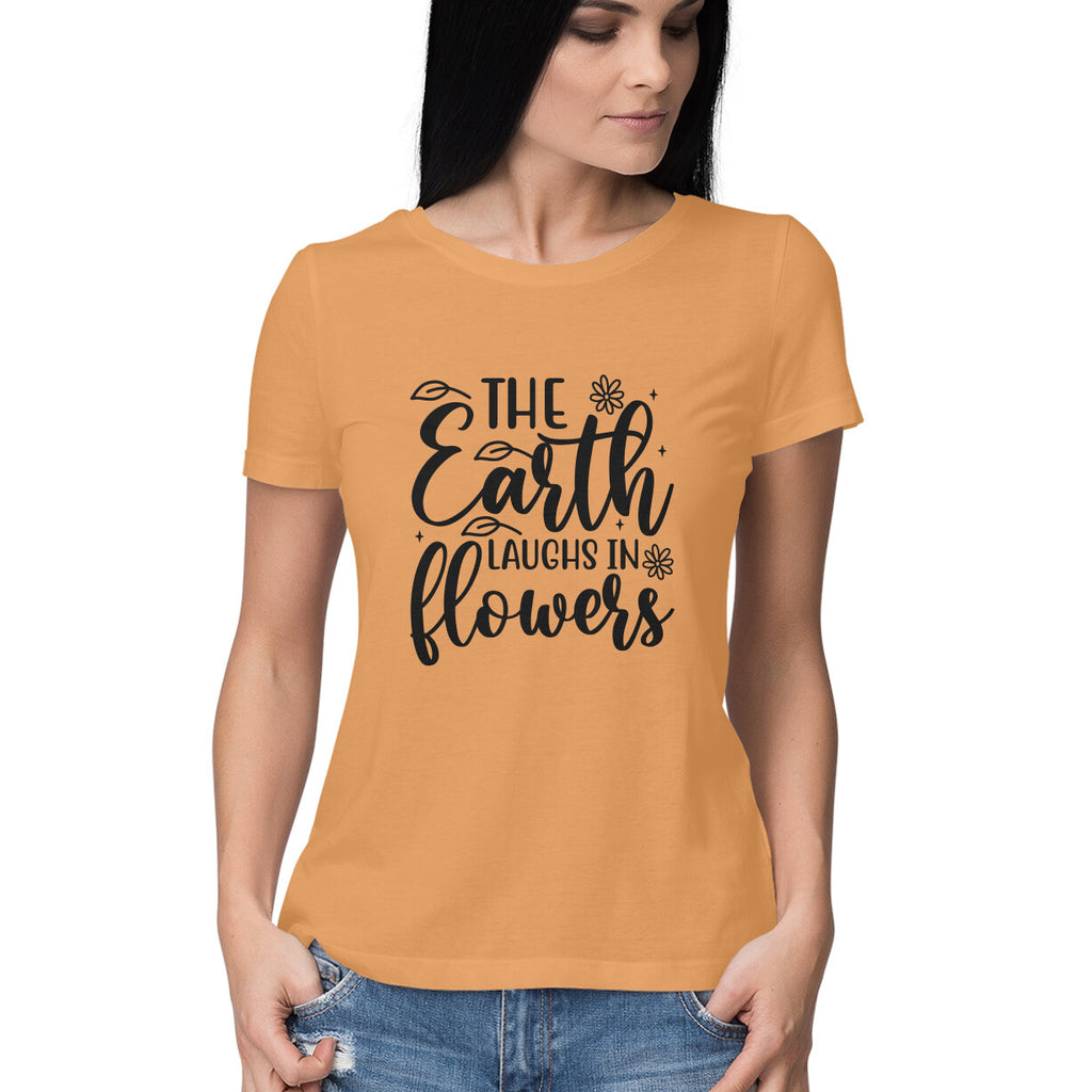 Women's The Earth laughs In flowers Graphics Printed T-Shirt