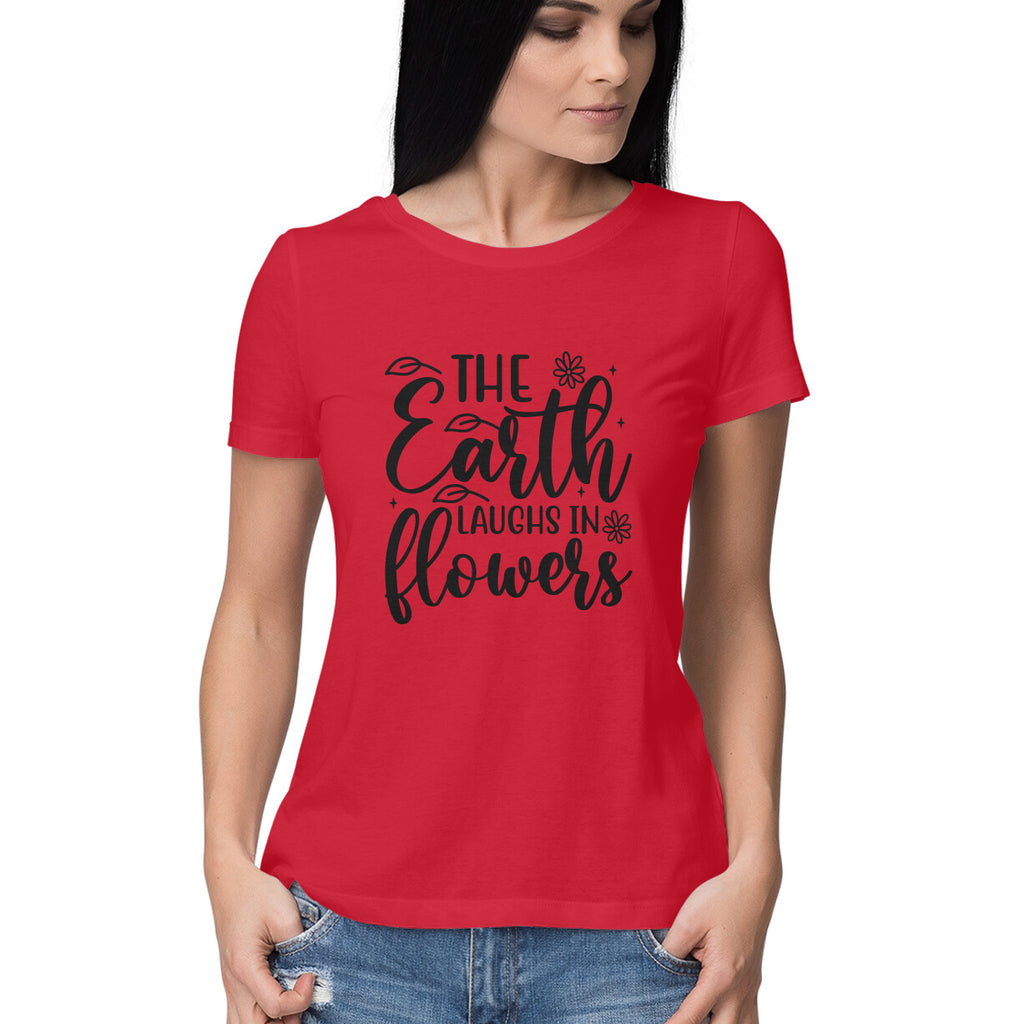 Women's The Earth laughs In flowers Graphics Printed T-Shirt