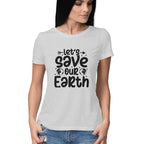 Women's Let's save Our Earth Graphics Printed T-Shirt