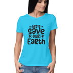 Women's Let's save Our Earth Graphics Printed T-Shirt