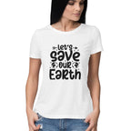 Women's Let's save Our Earth Graphics Printed T-Shirt