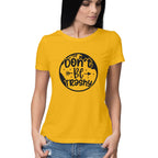 Women's Don't Be Trashy Graphics Printed T-Shirt