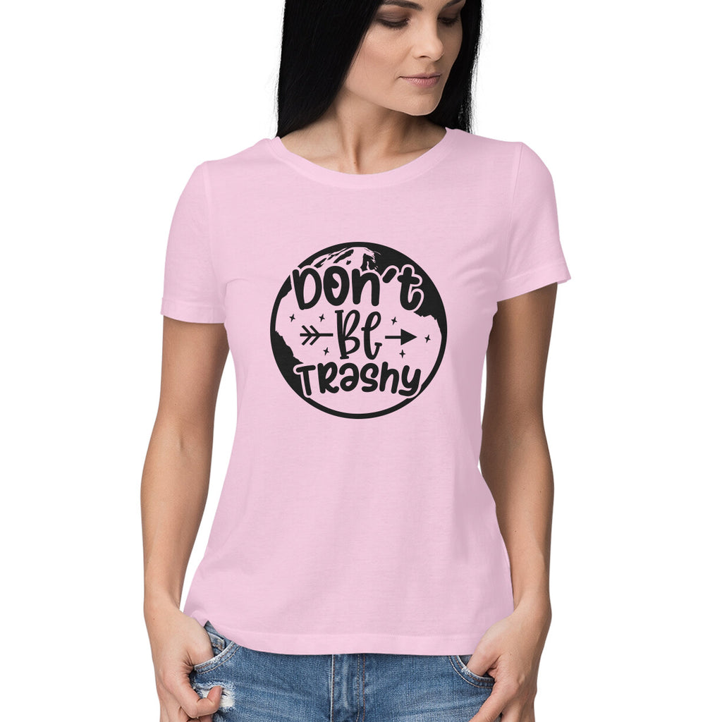 Women's Don't Be Trashy Graphics Printed T-Shirt
