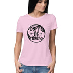 Women's Don't Be Trashy Graphics Printed T-Shirt