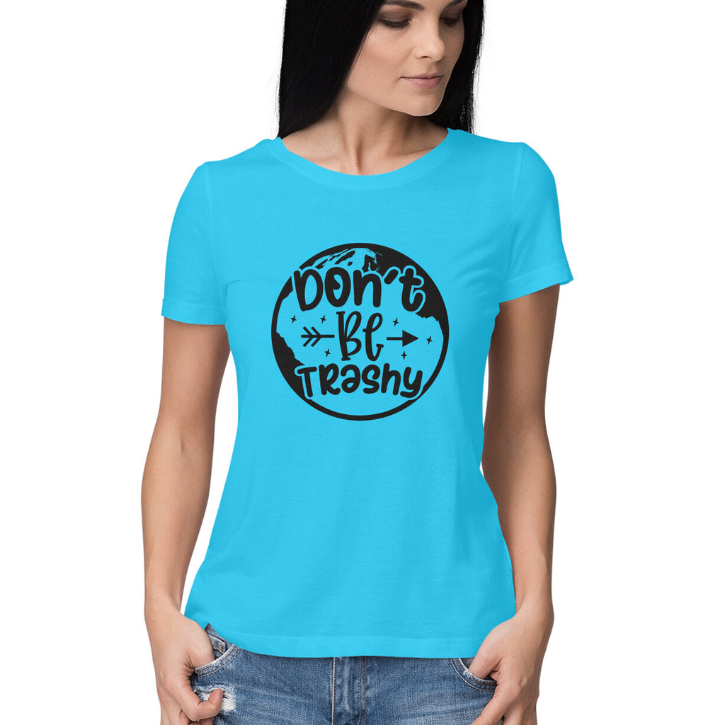 Women's Don't Be Trashy Graphics Printed T-Shirt