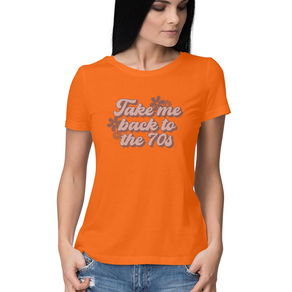 Women's Take me back to the 70's Design Printed T-Shirt