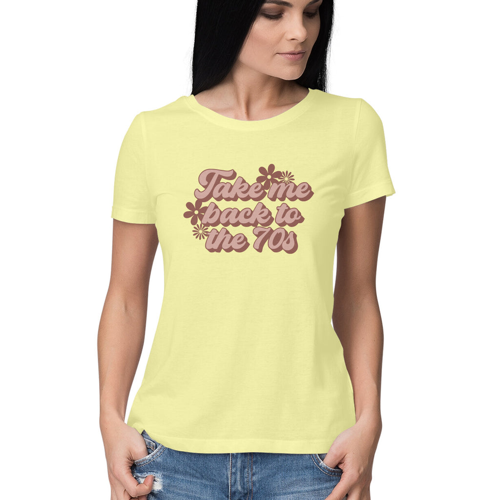 Women's Take me back to the 70's Design Printed T-Shirt