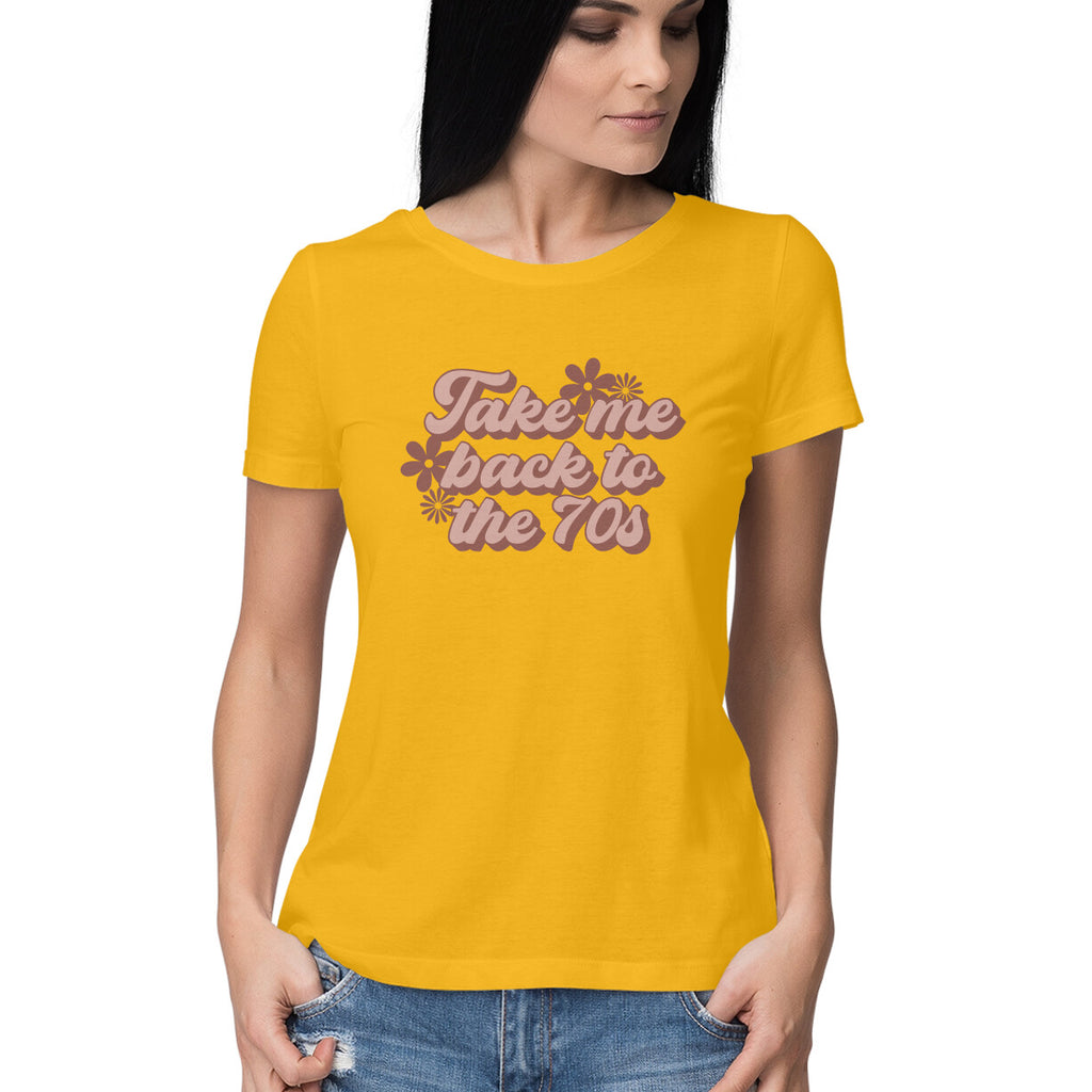 Women's Take me back to the 70's Design Printed T-Shirt