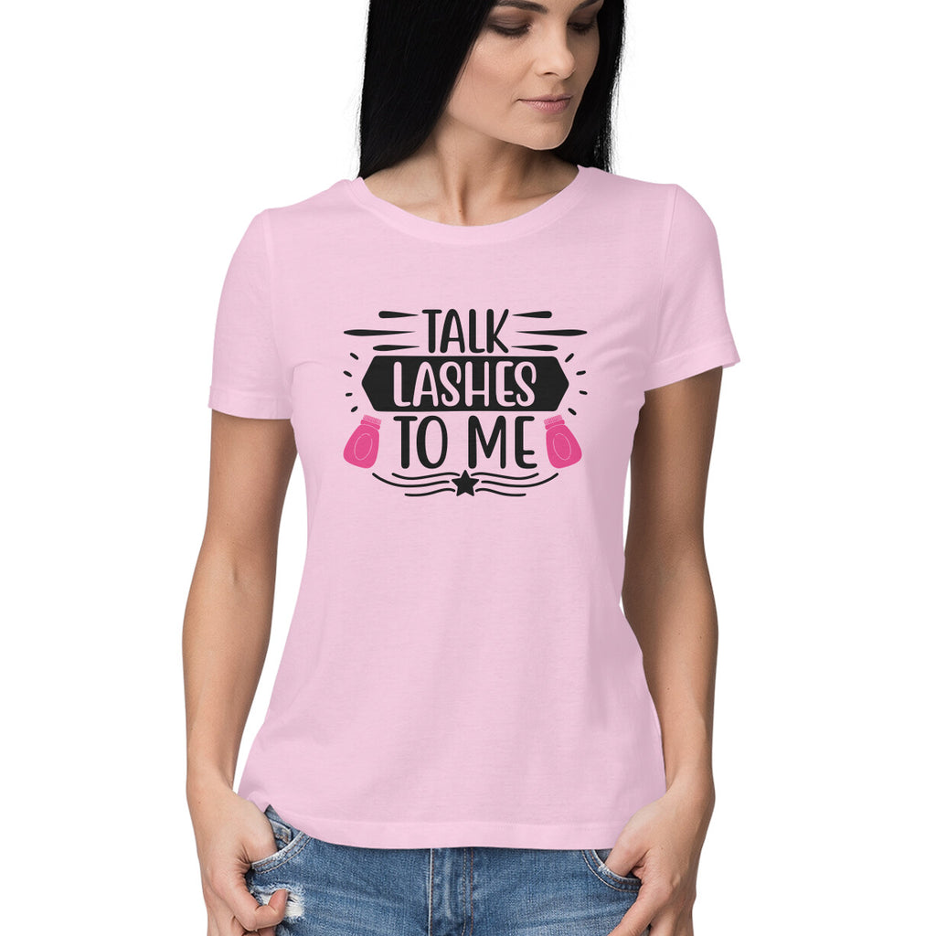 Women's Talk Lashes To Me Design Printed T-Shirt