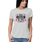 Women's Talk Lashes To Me Design Printed T-Shirt