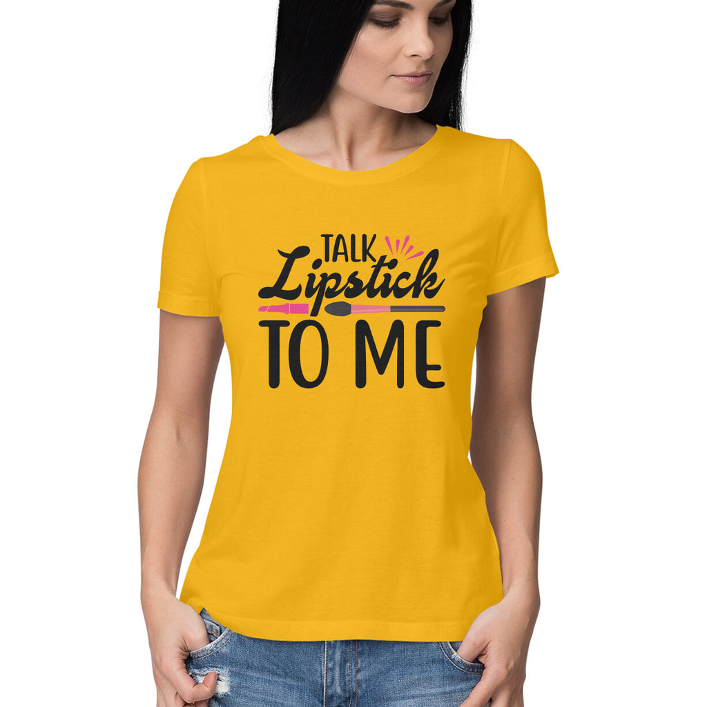 Women's Talk Lipstick To Me Design Printed T-Shirt