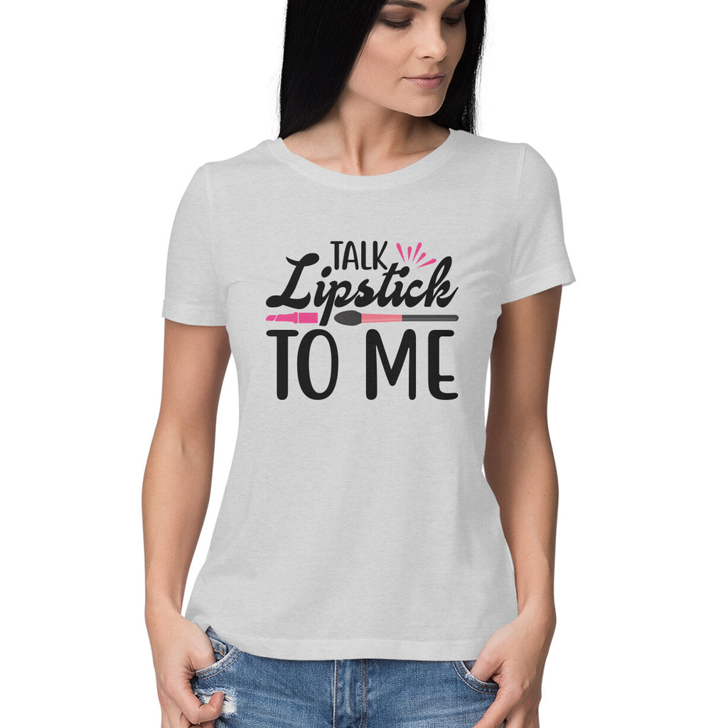 Women's Talk Lipstick To Me Design Printed T-Shirt