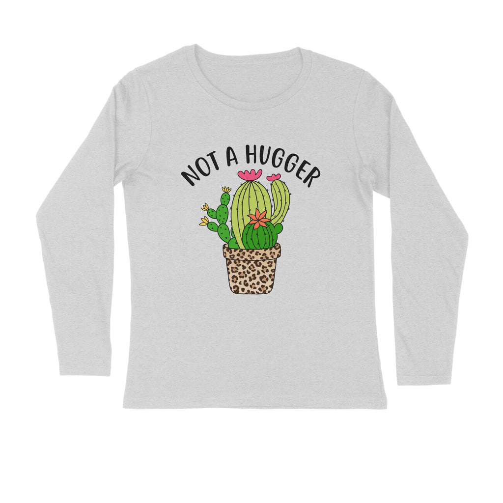 Men's Not A Hugger Sarcastic Quotes Full Sleeve T-Shirt