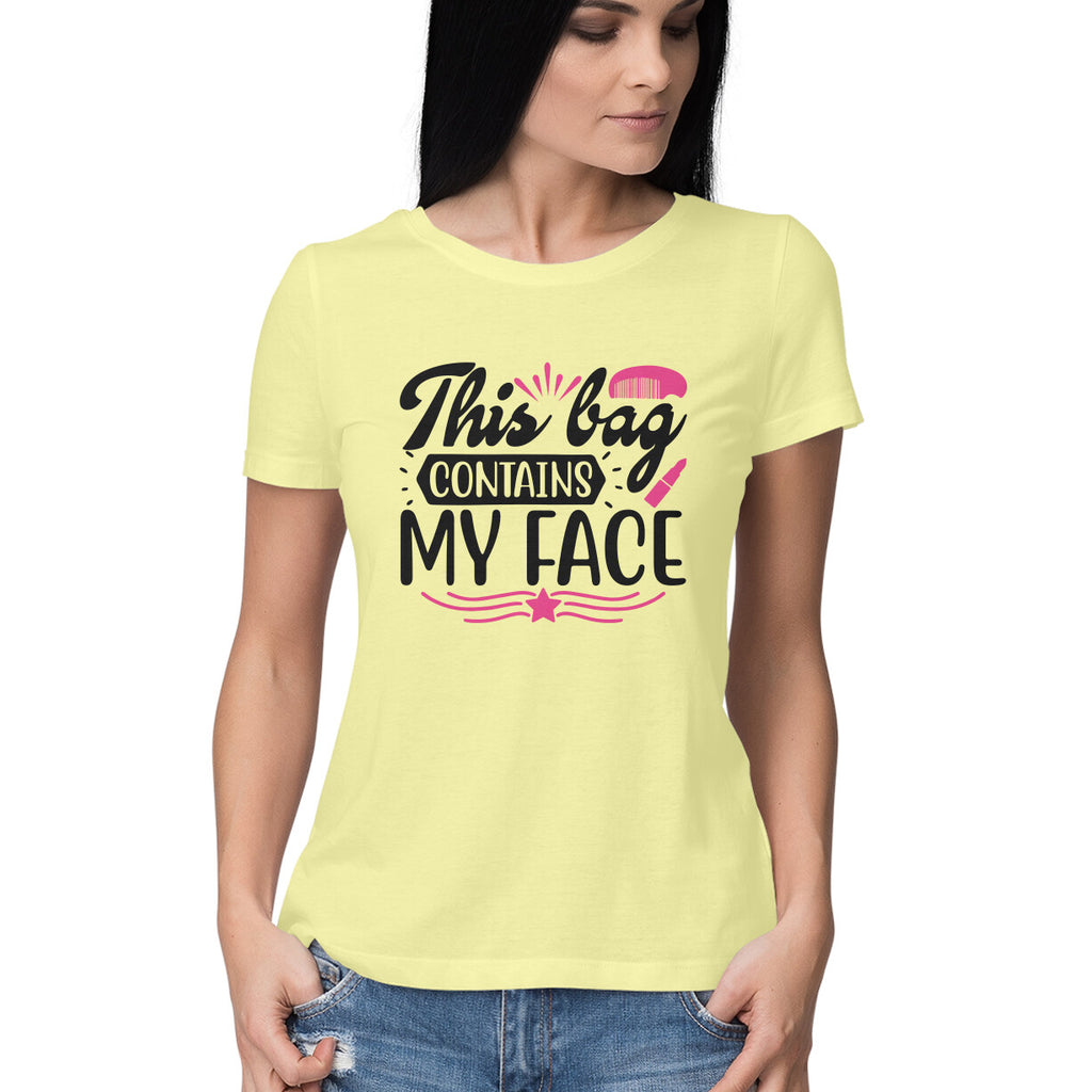 Women's This Bag Contains My Face Design Printed T-Shirt