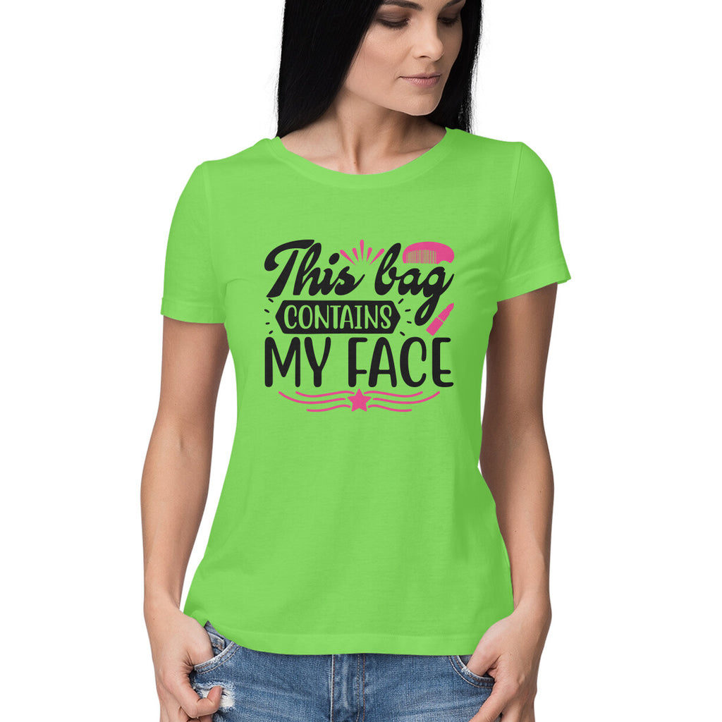 Women's This Bag Contains My Face Design Printed T-Shirt