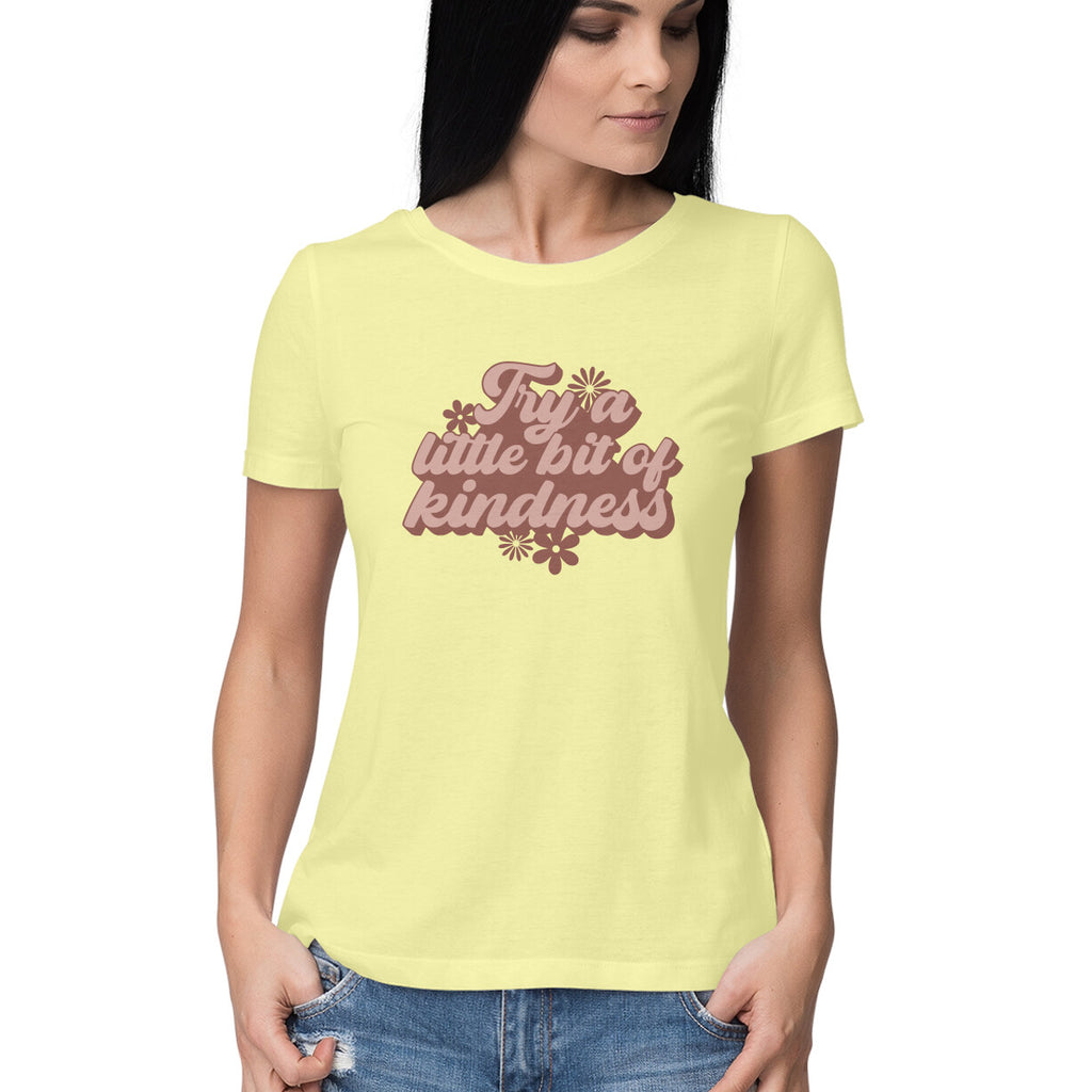 Women's Try a Little bit of Kindness Design Printed T-Shirt