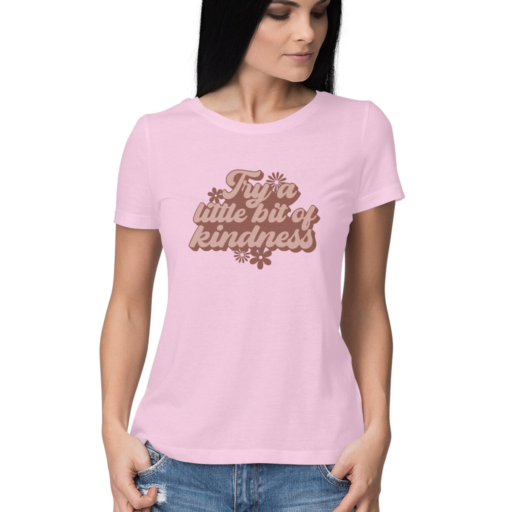 Women's Try a Little bit of Kindness Design Printed T-Shirt