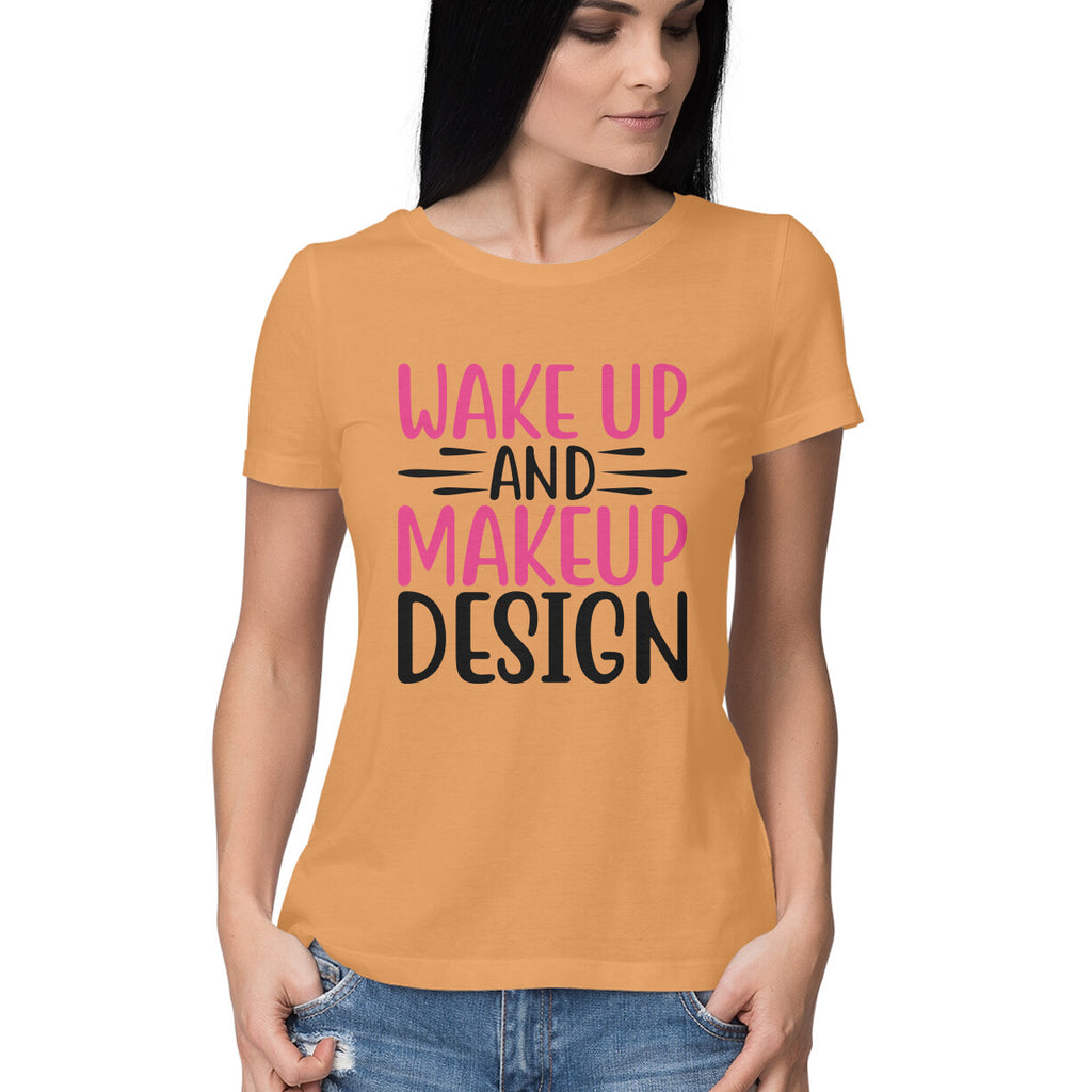 Women's Wake Up And Make Up Design Printed T-Shirt