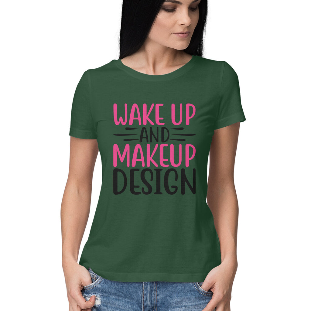 Women's Wake Up And Make Up Design Printed T-Shirt