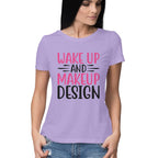 Women's Wake Up And Make Up Design Printed T-Shirt