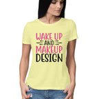 Women's Wake Up And Make Up Design Printed T-Shirt