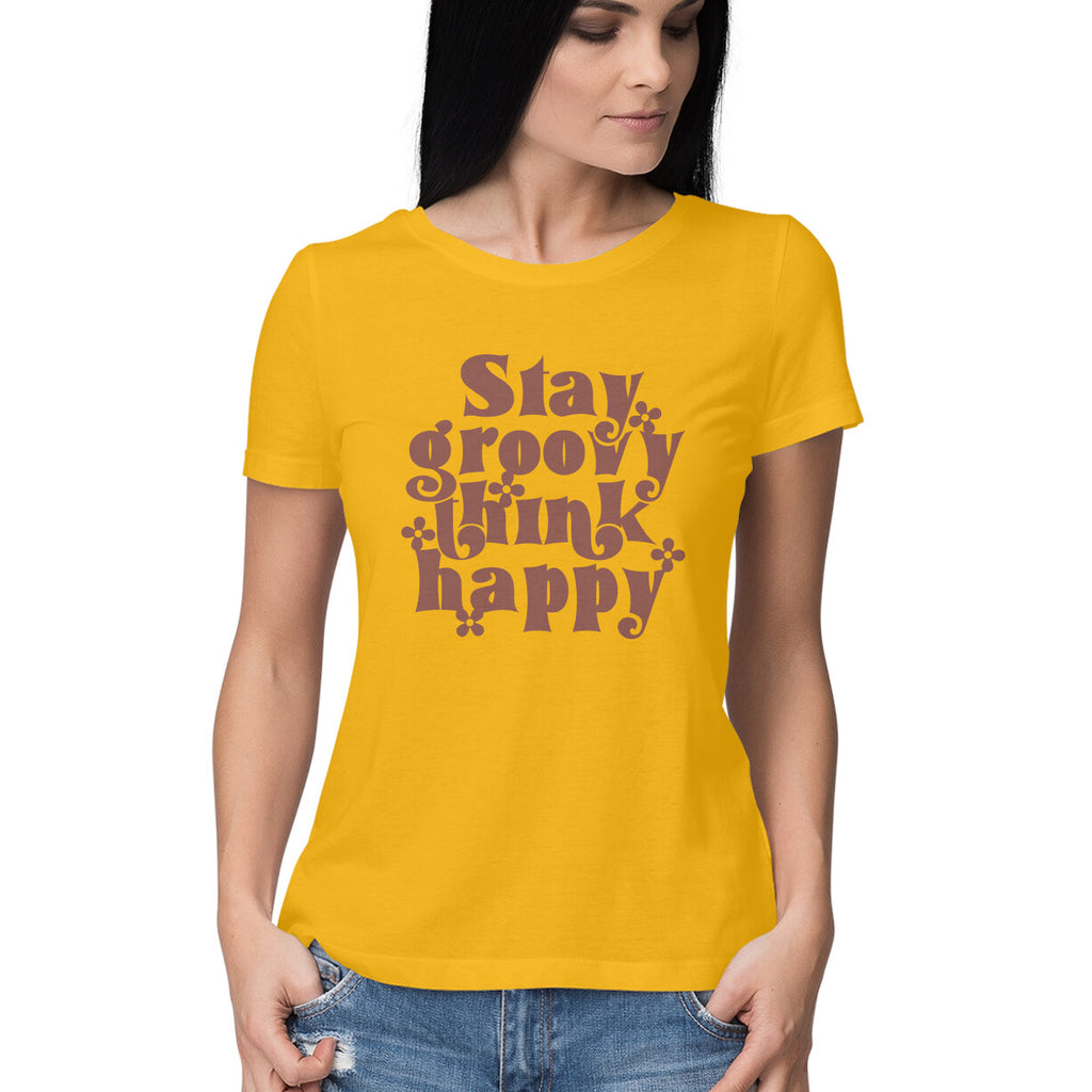 Women's Stay Groovy Think Happy Design Printed T-Shirt
