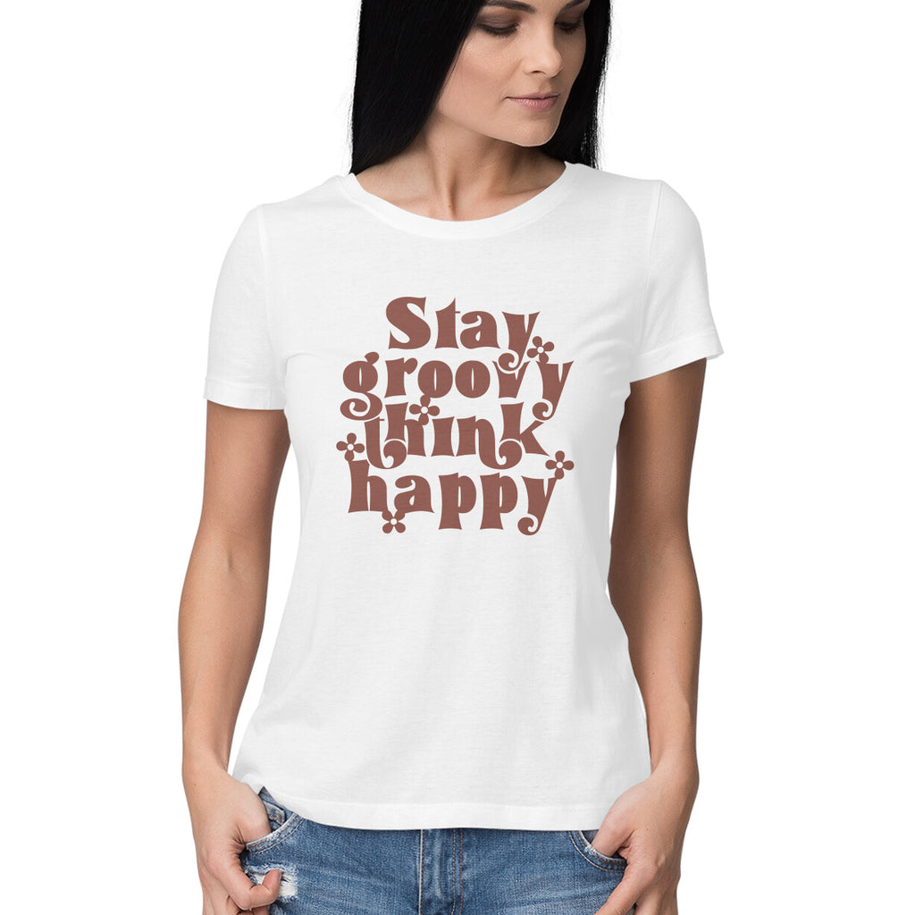 Women's Stay Groovy Think Happy Design Printed T-Shirt