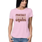Women's Protect Your Groove Design Printed T-Shirt