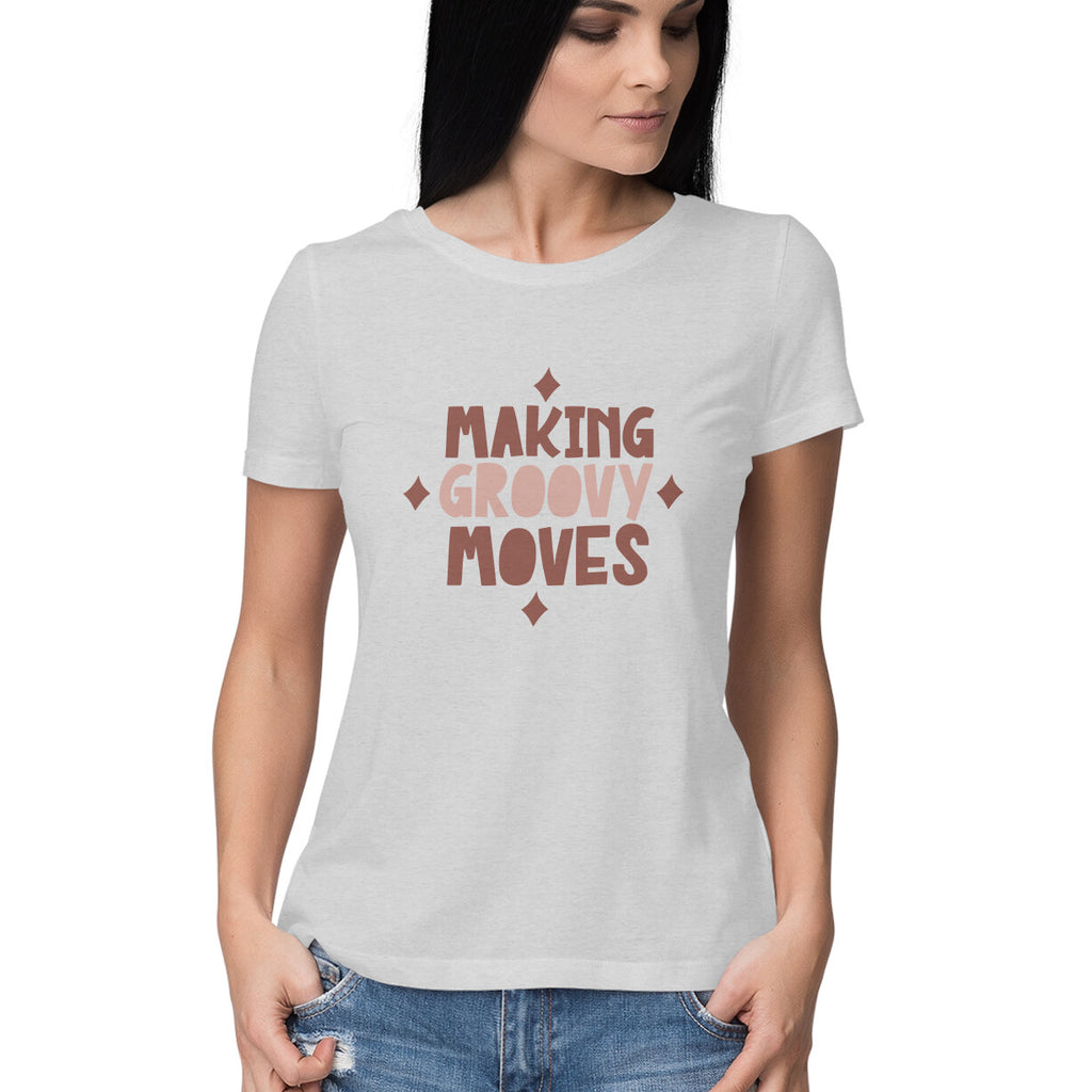 Women's Making Grovee Moves Design Printed T-Shirt