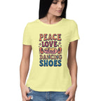 Women's Peace Love And Dancing Shoes Graphics Printed T-Shirt