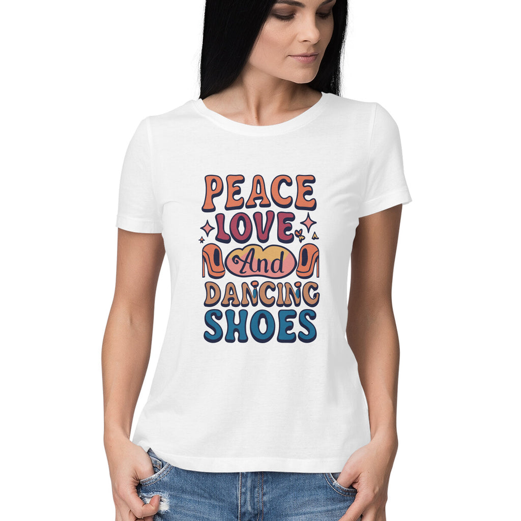 Women's Peace Love And Dancing Shoes Graphics Printed T-Shirt