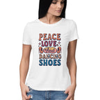 Women's Peace Love And Dancing Shoes Graphics Printed T-Shirt