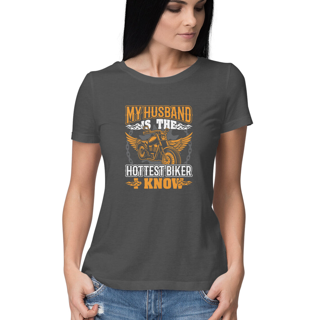 Women's My Husband IS The Hottest Biker I know Graphics Printed T-Shirt