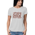 Women's Just Do In Groovy Things Design Printed T-Shirt