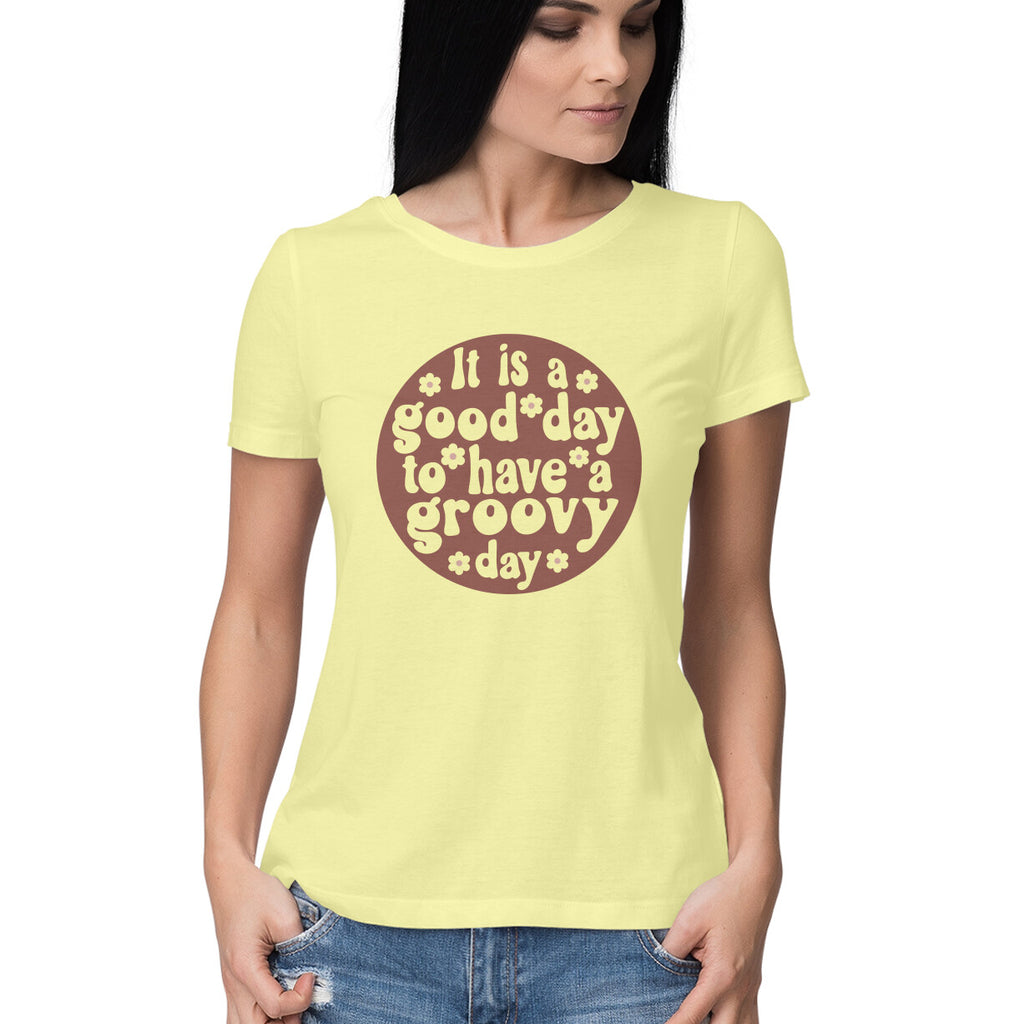 Women's It's a Good Day To Have a Groovy Day Design Printed T-Shirt
